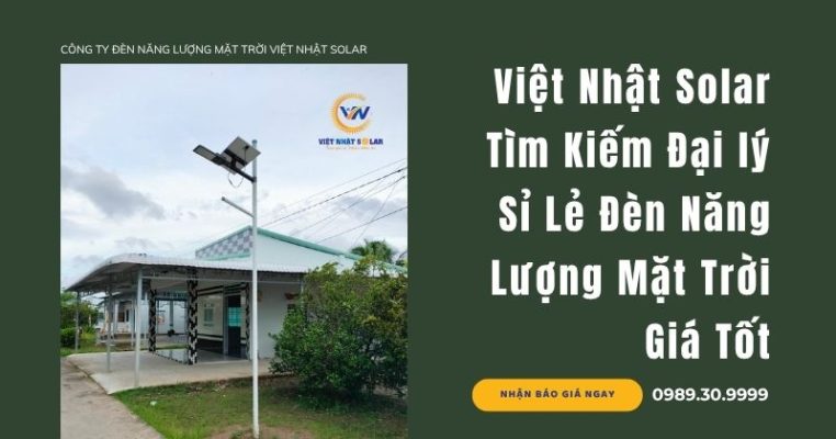 Việt Nhật Solar Tuyển Đại Lý - Sỉ Lẻ