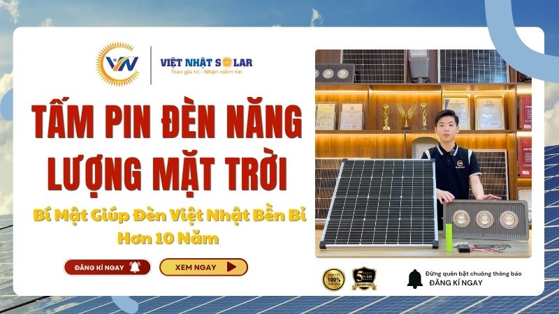 Tấm Pin Đèn Năng Lượng Mặt Trời Là Gì? Bí Mật Giúp Đèn Việt Nhật Bền Bỉ Hơn 10 Năm 8 Tấm Pin Đèn Năng Lượng Mặt Trời Là Gì?