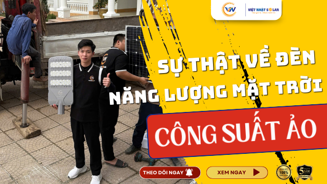 Sự thật về đèn năng lượng mặt trời công suất ảo: 3 cách phân biệt bằng mắt thường 3 Đèn năng lượng mặt trời công suất ảo