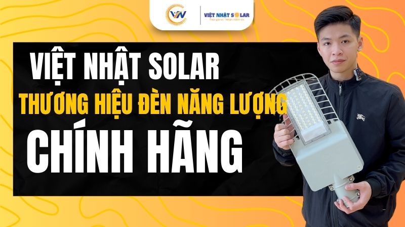 Việt Nhật Solar – Thương Hiệu Đèn Năng Lượng Mặt Trời Chính Hãng: Kiến Tạo Giải Pháp Chiếu Sáng 0 Đồng 6 Việt Nhật Solar – Thương Hiệu Đèn Năng Lượng Mặt Trời Chính Hãng