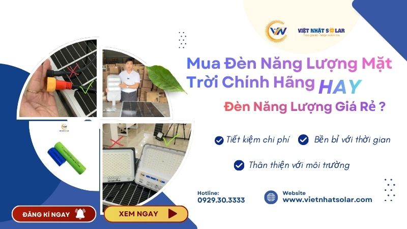 Mua Đèn Năng Lượng Mặt Trời Chính Hãng Hay Mua Đèn Năng Lượng Mặt Trời Giá Rẻ?1 Sự Thật Khiến Bạn Giật Mình! 8 Đèn Năng Lượng Mặt Trời Chính Hãng