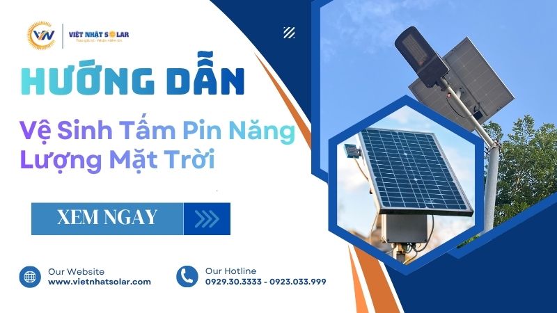Hướng Dẫn Vệ Sinh Tấm Pin Năng Lượng Mặt Trời Giúp Đèn Sạc Nhanh, Dùng Bền Bỉ 8 Vệ Sinh Tấm Pin Năng Lượng Mặt Trời