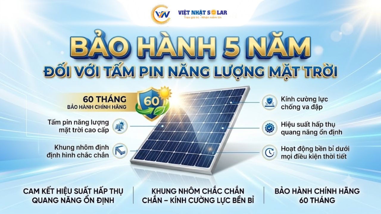 Chính Sách Bảo Hành Việt Nhật Solar: Cam Kết Lỗi 1 Đổi 1, Bảo Hành Lên Đến 5 Năm 8 Bảo hành 5 NĂM đối với Tấm Pin Năng Lượng Mặt Trời